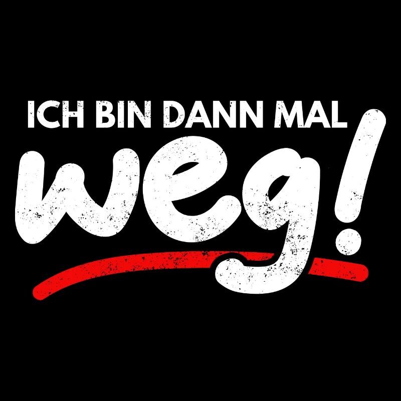 Ich Bin Dann Mal Weg Spaß Lustiger Spruch Humor