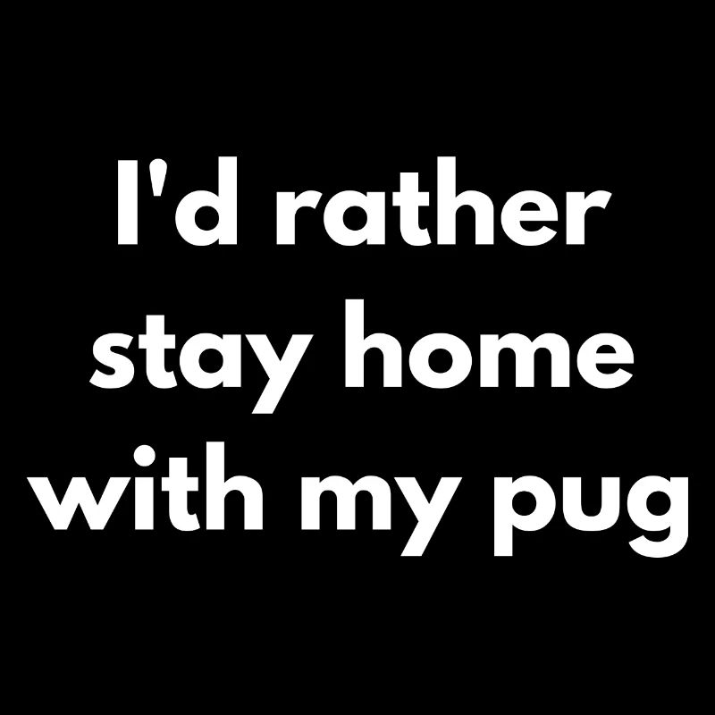 Je préfère rester à la maison avec mon chien - Chien mignon et drôle