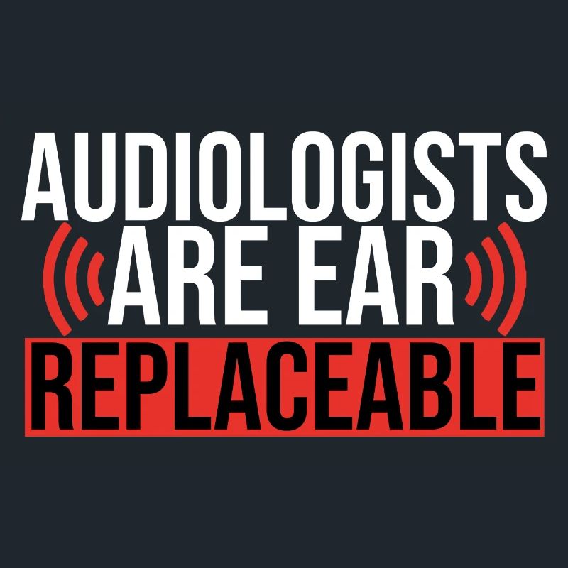 Audiologists Are Ear Replaceable Funny