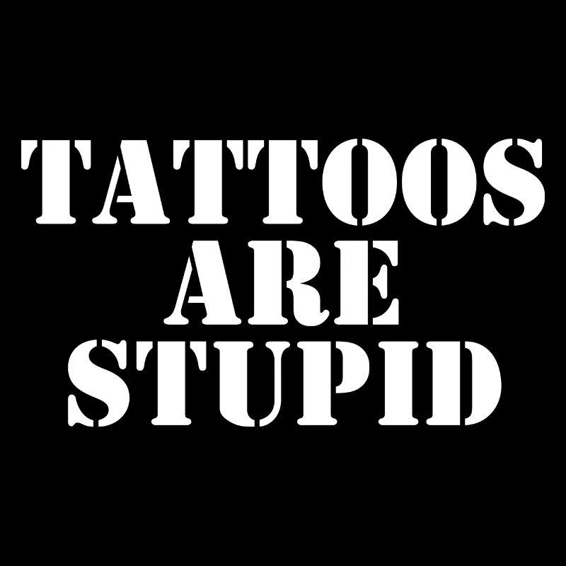Les tatouages sont stupides