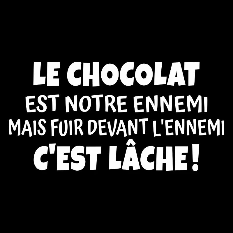 le chocolat est notre ennemi /humour chocolat