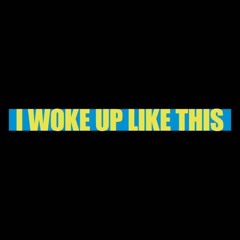 woke up like this