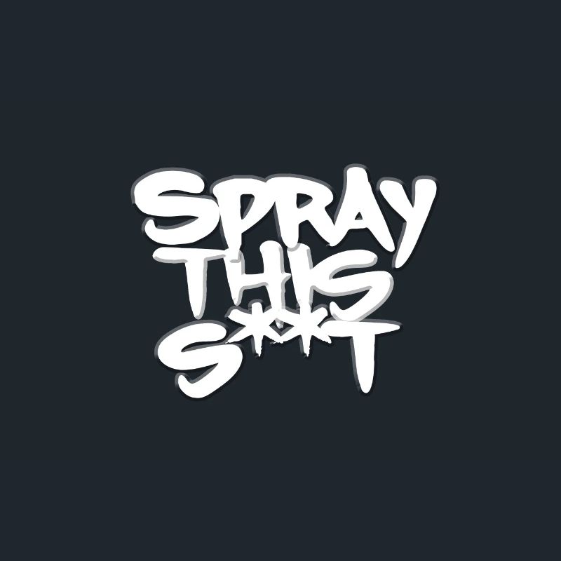Spray This S**t Graffiti