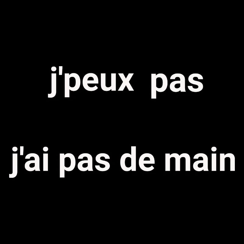 j'peux pas j'ai pas de main