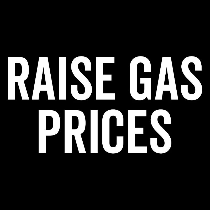 Raise Gas Prices