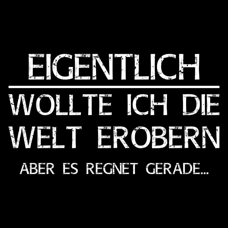 Eigentlich wollte ich die Welt erobern