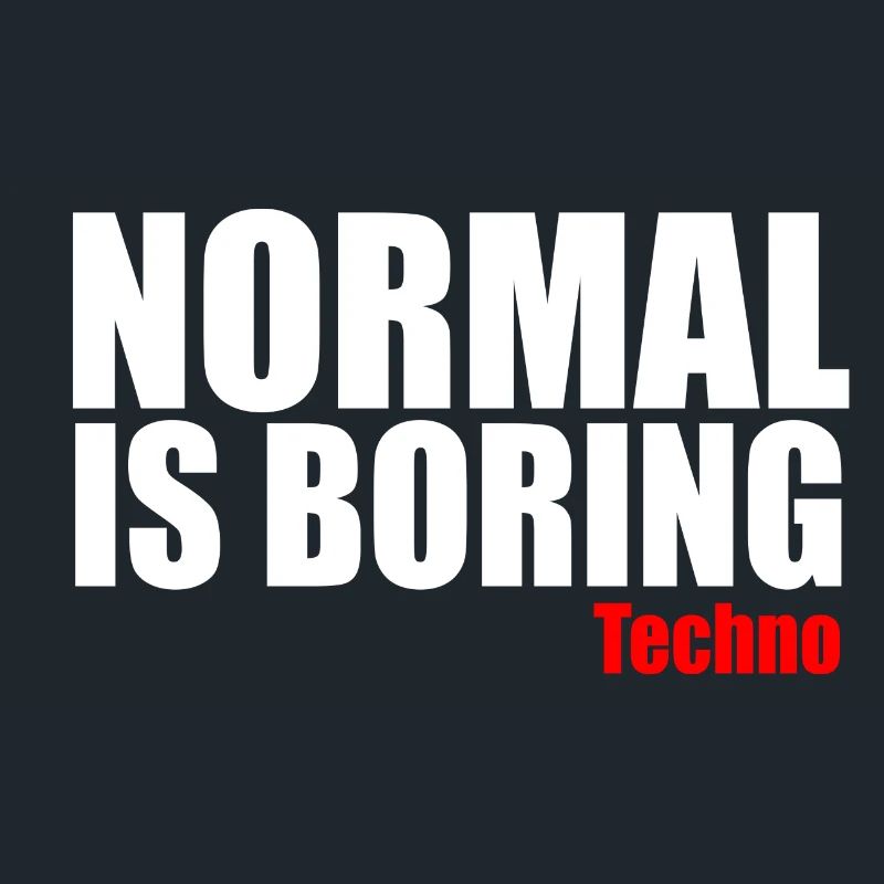 Normal ist langweiliges Techno-Zitat