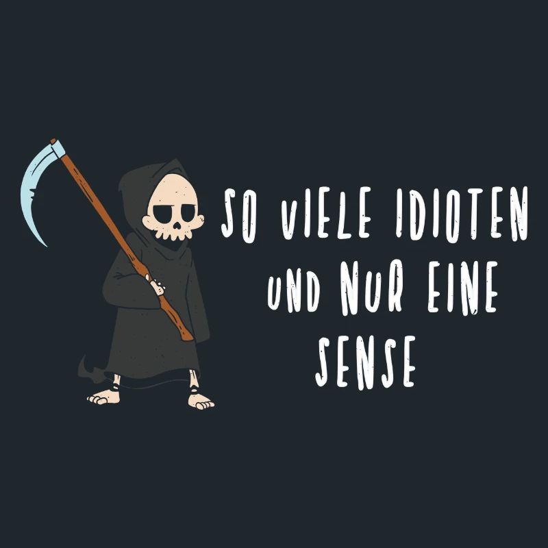 Viele Idioten & nur eine Sense - Sarkasmus