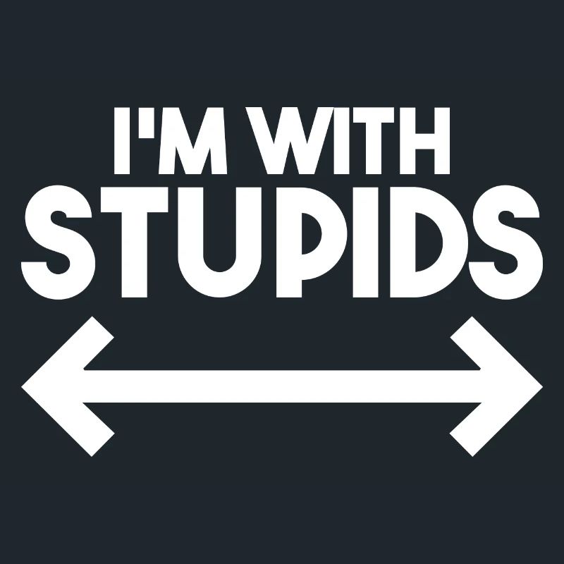 I'm With Stupids - Funny