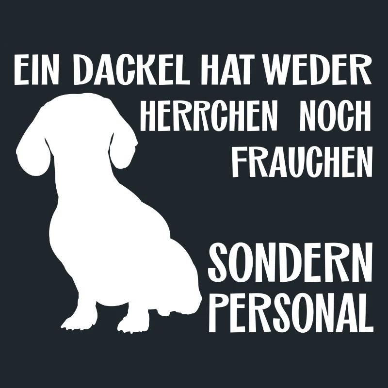 Ein Dackel hat Personal - lustiger Dackelspruch