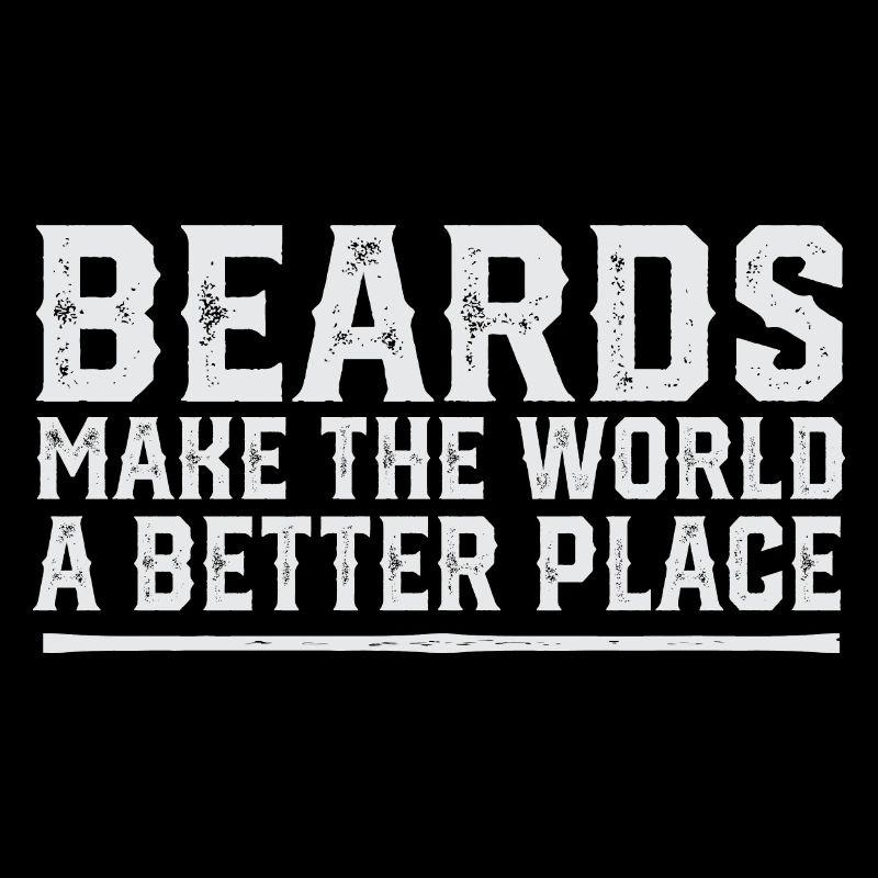 Beards Make The World A Better Place No Shave
