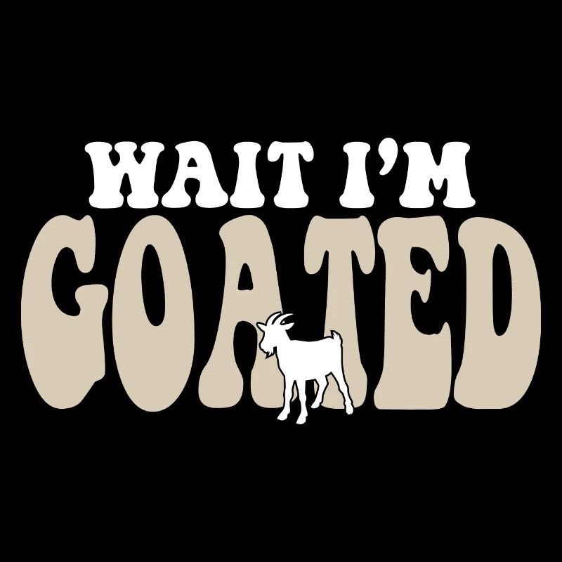 Drôle Internet Meme Goat Joke Wait I’m Goated