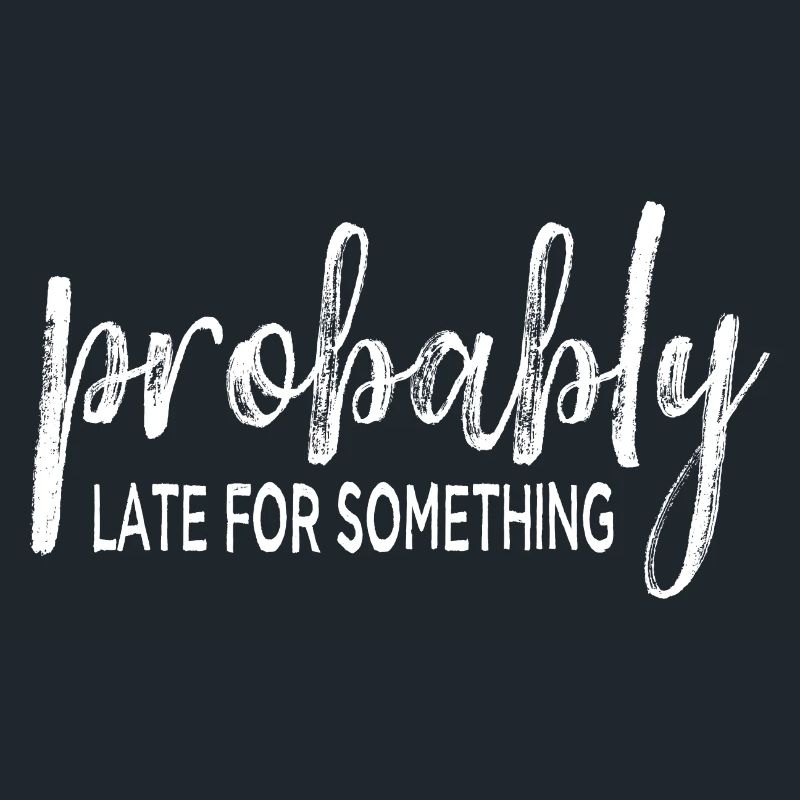 Probably Late For Something. Always Late