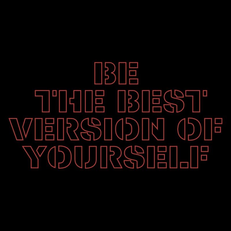 Soyez la meilleure version de vous-même