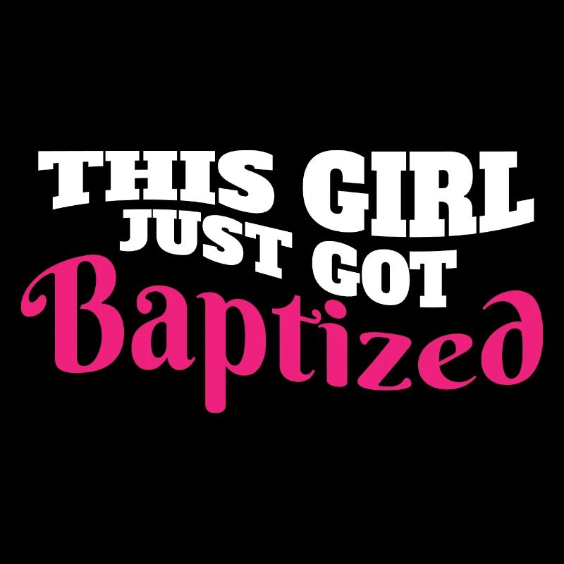 This Girl Just Got Baptized Christian Religious