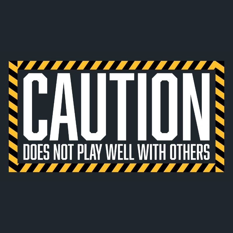 Caution Does Not Play Well With Others Warnung
