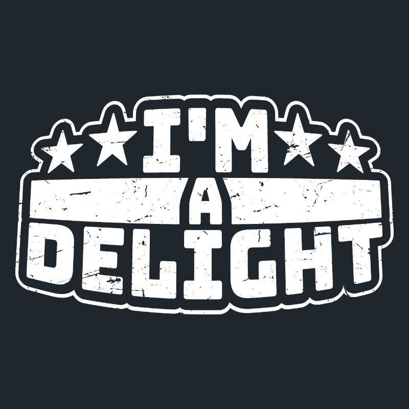 Funny I'm A Delight Sarcastic Delightful Humor Fun