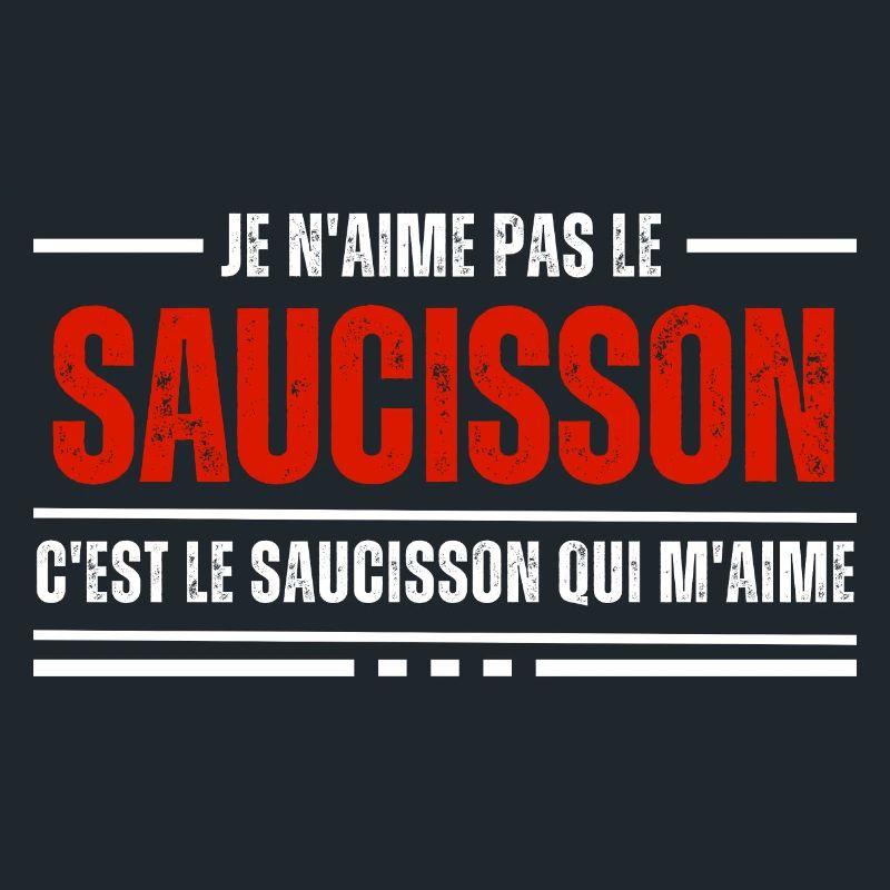 Je N'Aime Pas Le Saucisson C'est