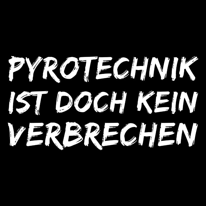 pyrotechnik ist doch kein verbrechen