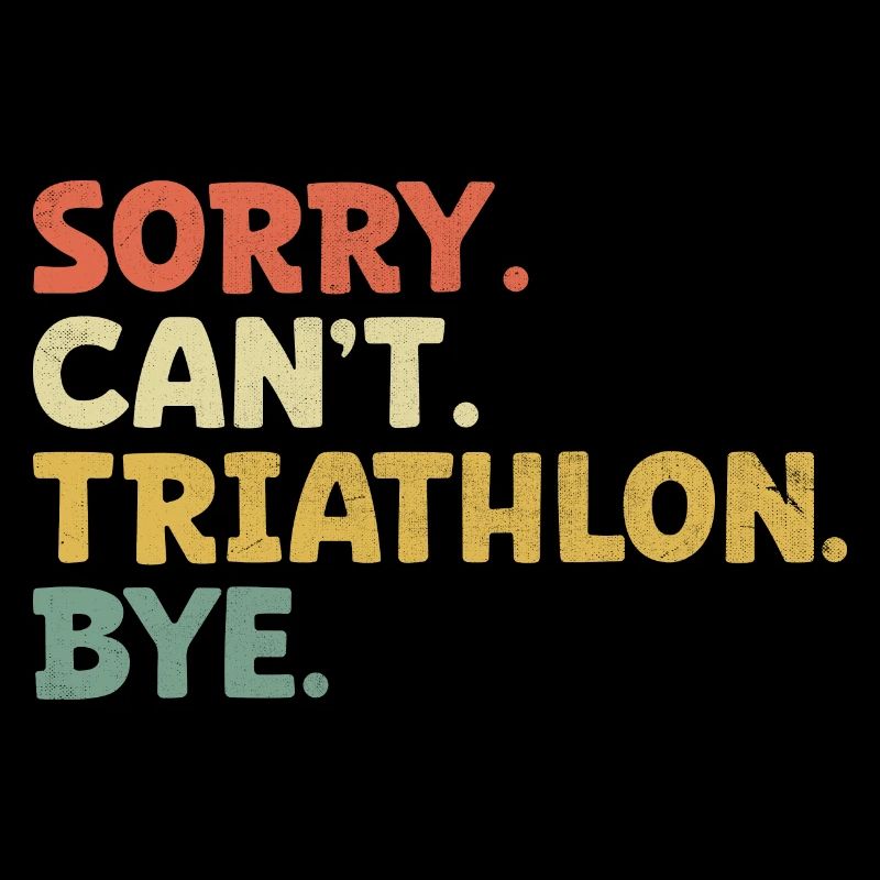 Désolé ne peut pas Triathlon Bye Natation Vélo Course Triathlète