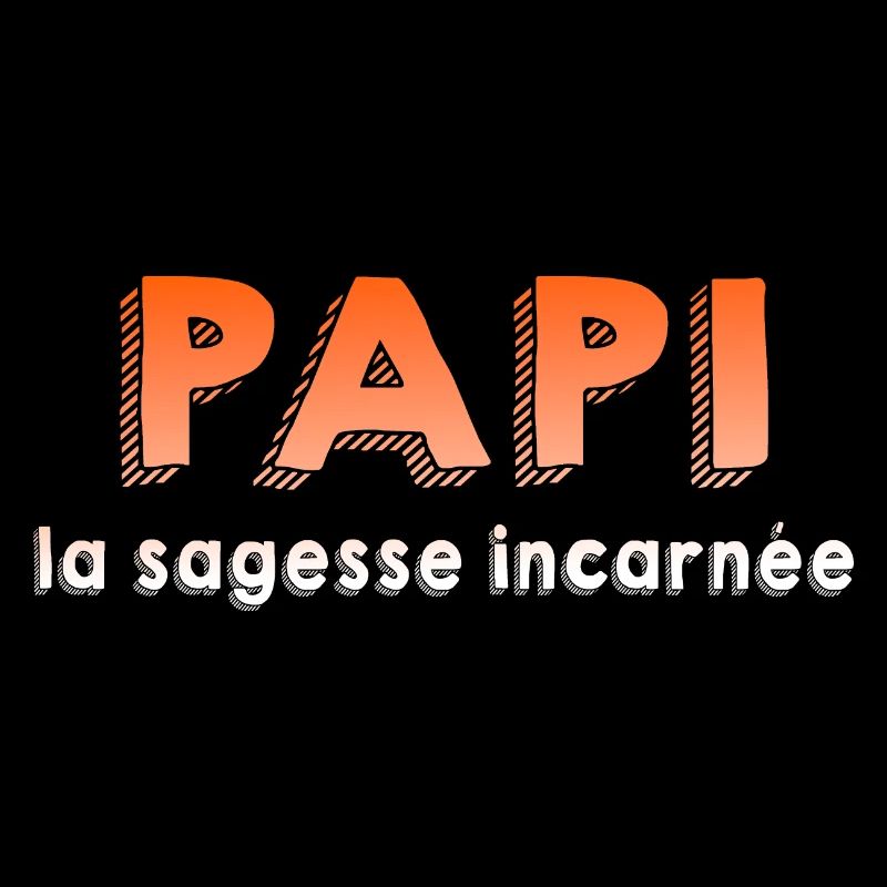 PAPI PAPA GRAND PERE HUMOUR PAPY BLAGUE 16