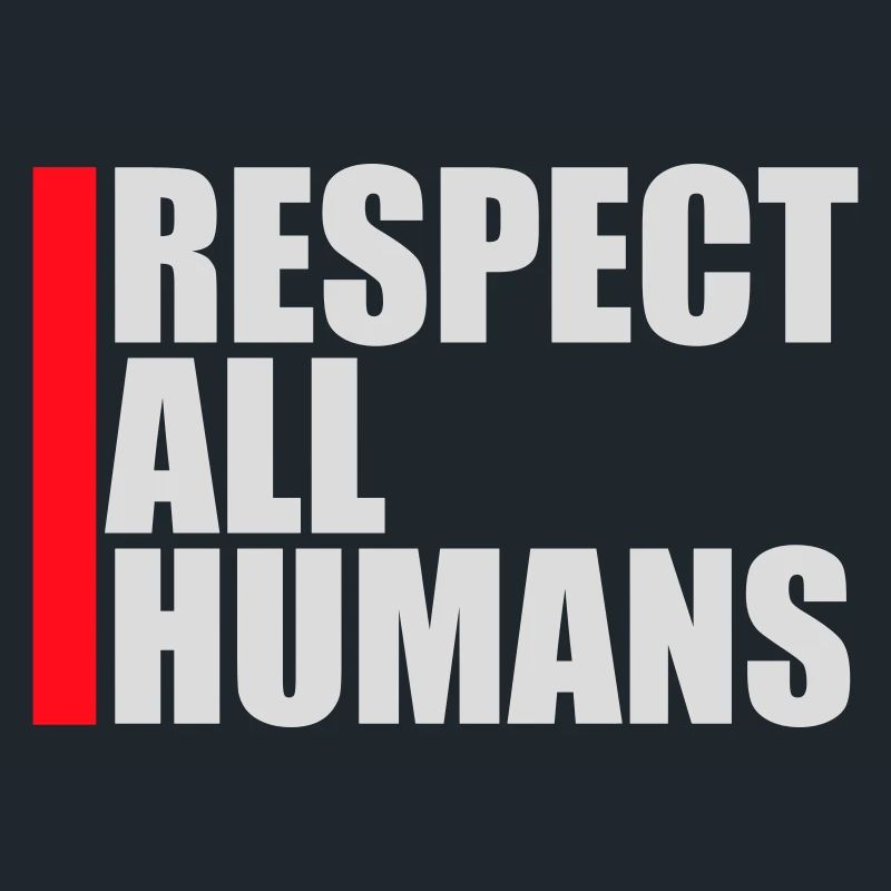Respect All Humans Statement Menschlichkeit Spruch