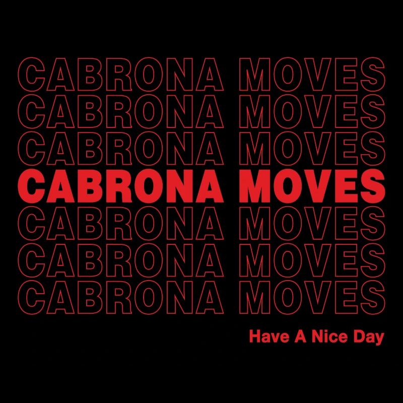 Cabrona Moves Have A Nice Day