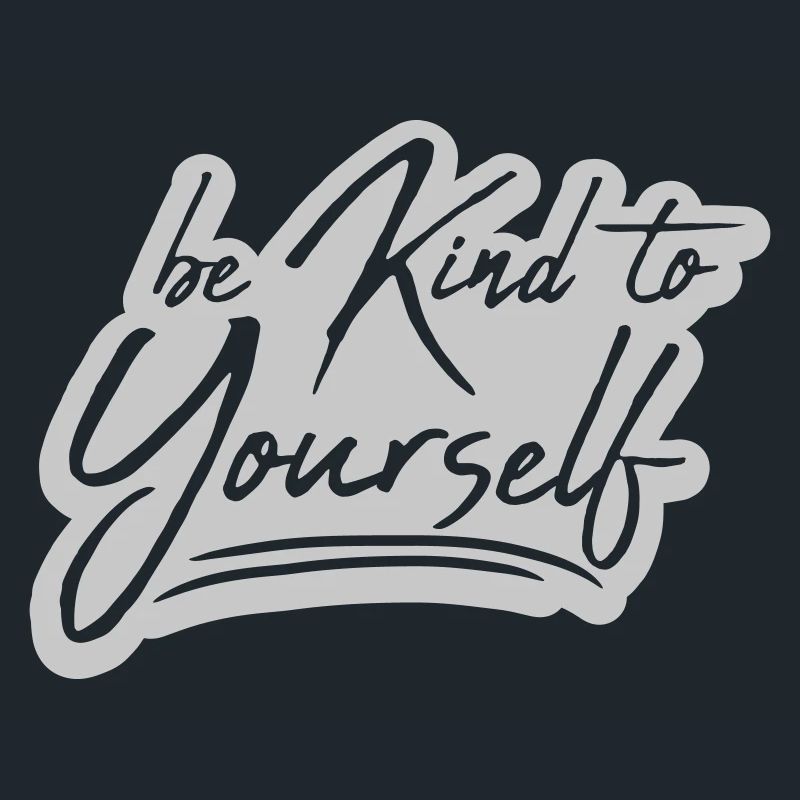 be kind to yourself