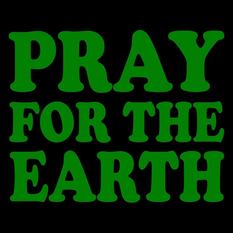 Pray for the earth