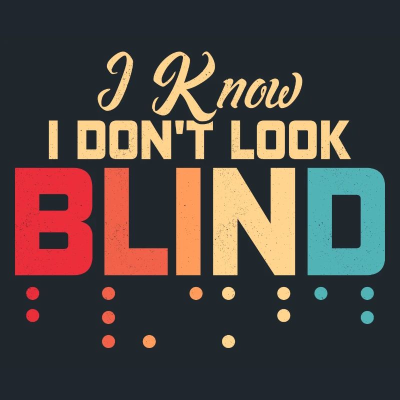I Know I Don't Look Blind Braille Dots Impaired B