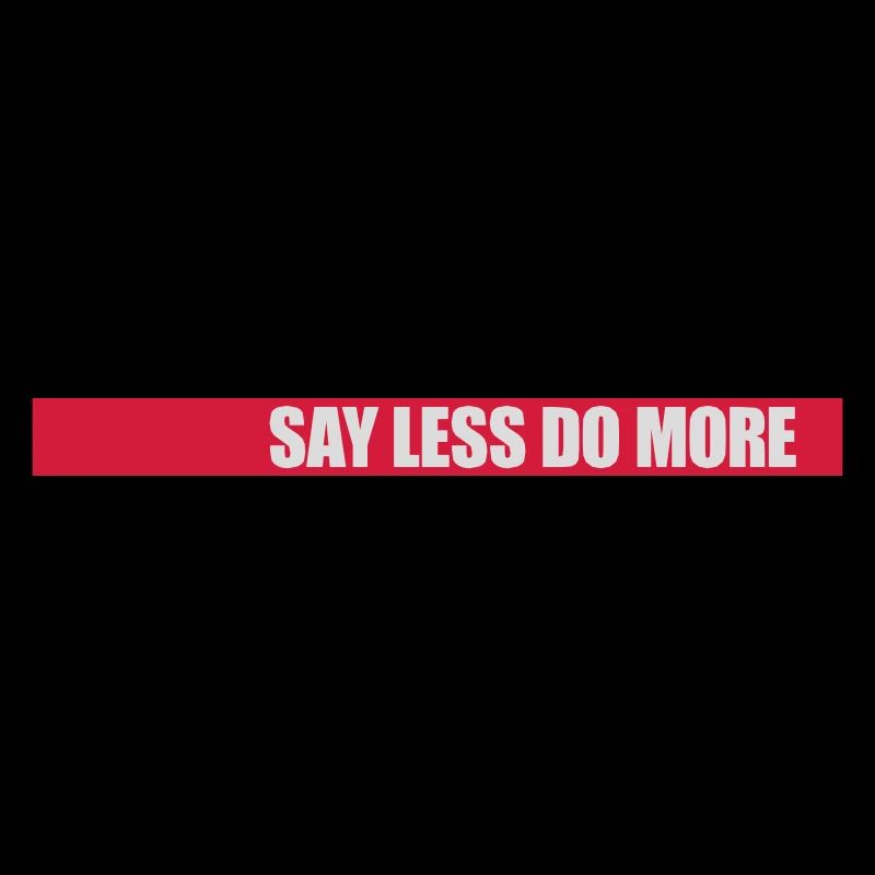 say less do more