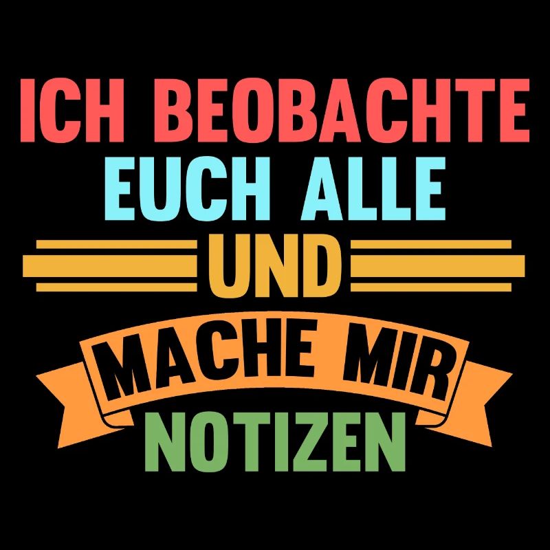 Ich Beobachte Euch Alle Und Mache Mir Notizen