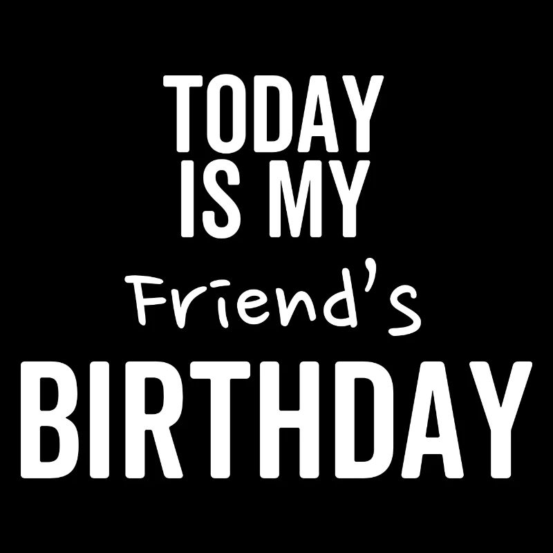 Aujourd’hui, c’est l’anniversaire de mon ami