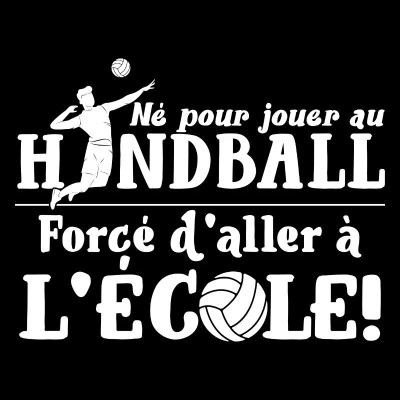 né pour jouer au handball forcé d'aller à l'école