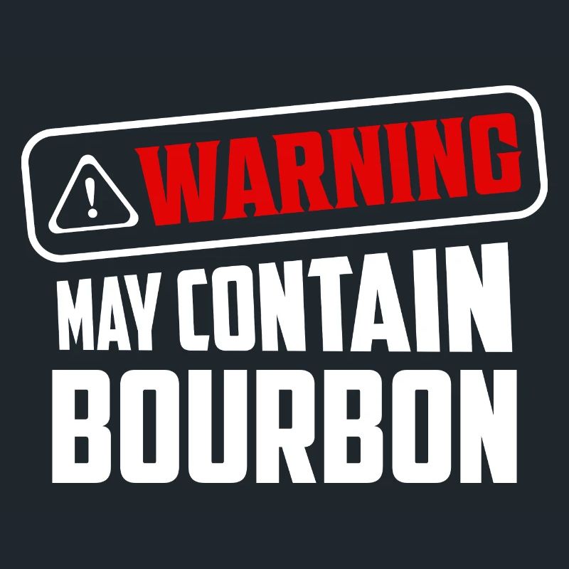 Warning May Contain Bourbon Drinking Whiskey