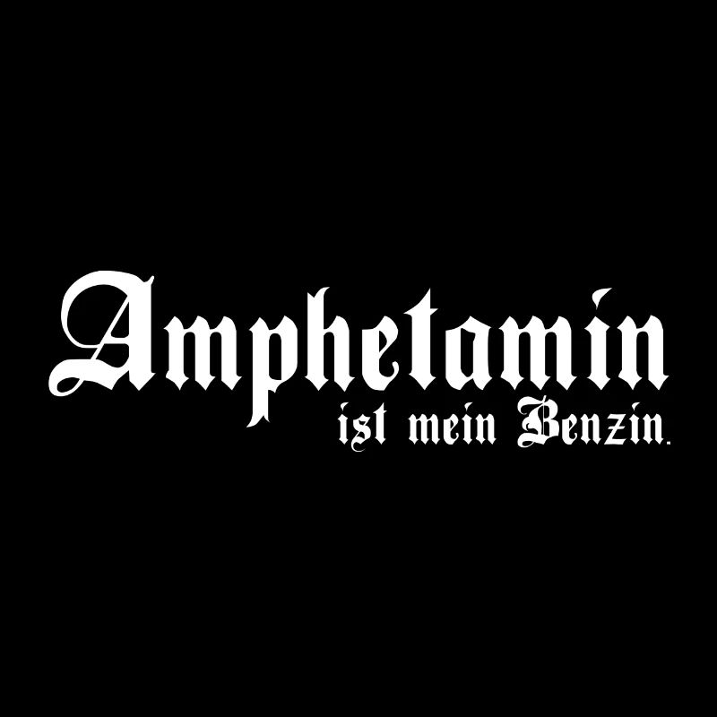 Amphetamin Ist Mein Benzin