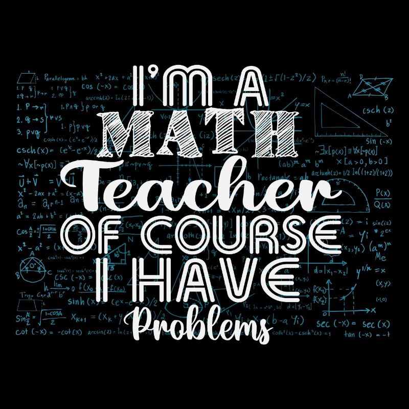 Je suis professeur de mathématiques, bien sûr que j’ai des problèmes