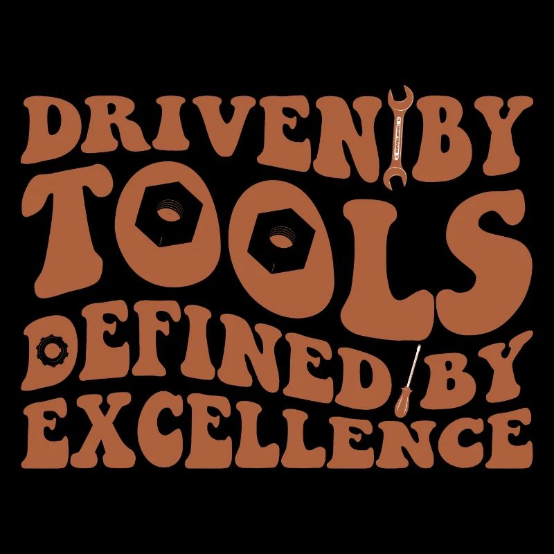DRIVEN BY TOOLS DEFINED BY EXCELLENCE