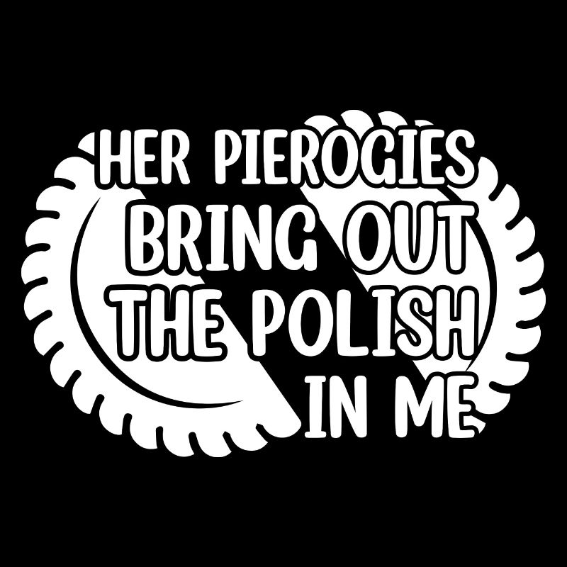 Her Pierogies Bring Out The Polish In Me Kitchen P