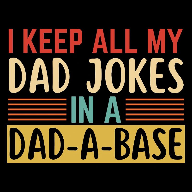 Ich bewahre alle Witze meines Vaters in einer Dad-A-Base auf