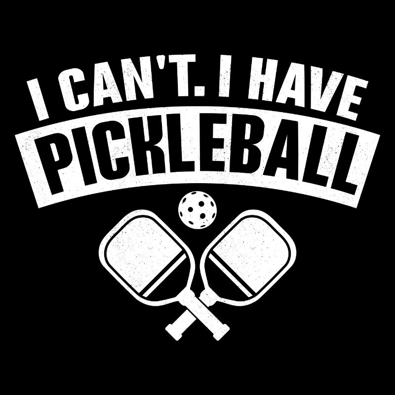 I Can't. I Have Pickleball Paddle Racket Player