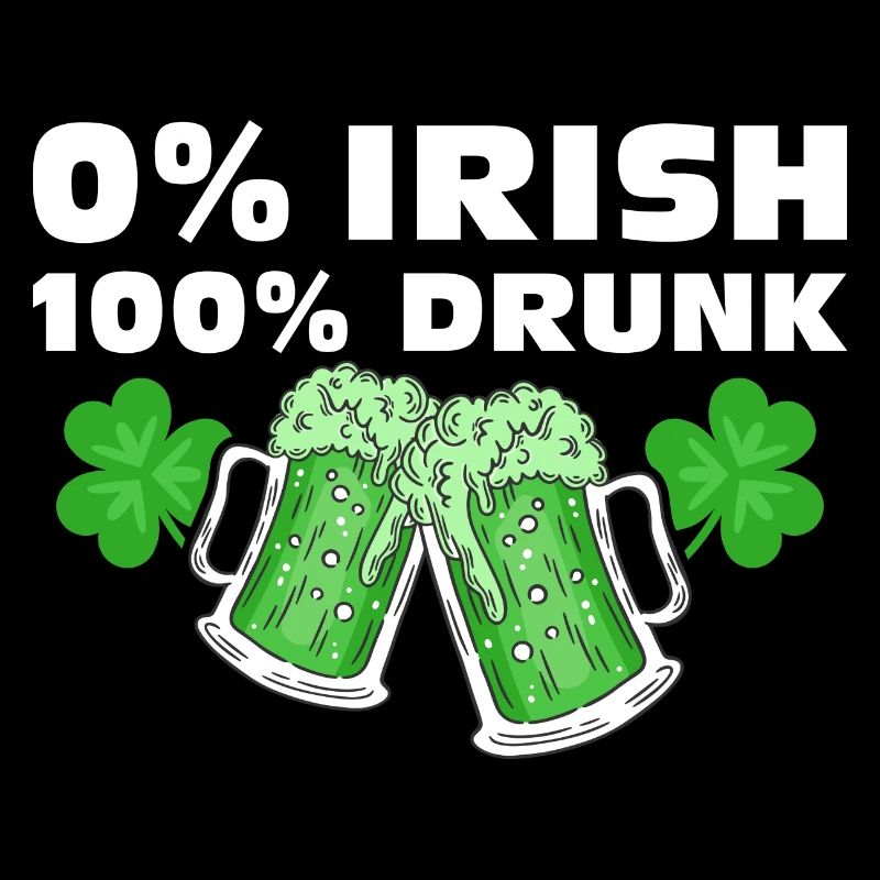 0 % Irish 100 % Drunk