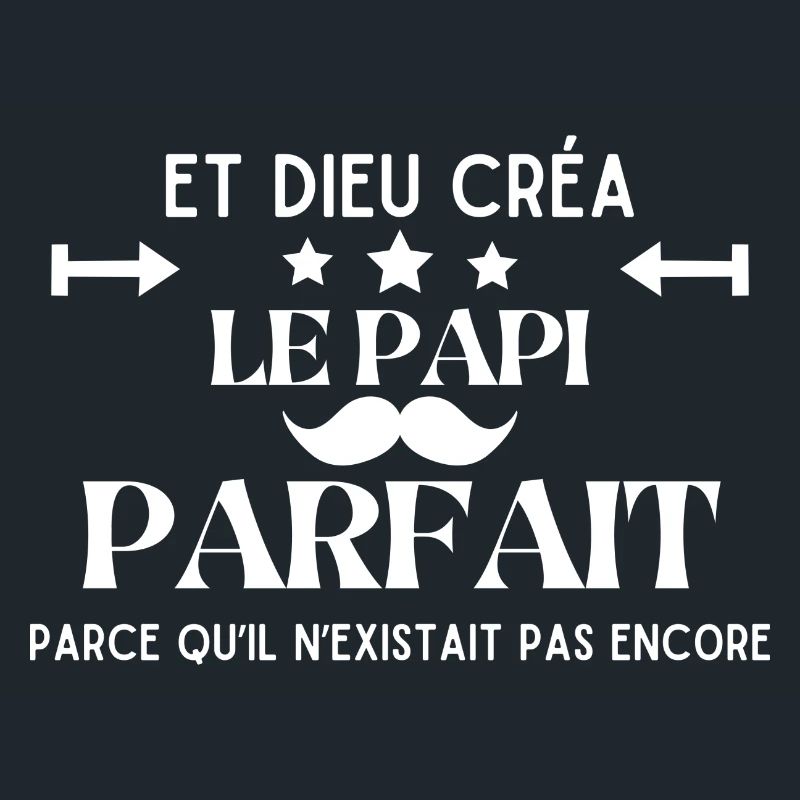 DIEU CREA LE PAPI PARFAIT