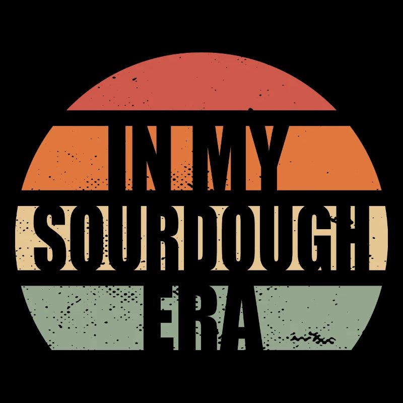 In My Sourdough Era Home Baker Funny Bread Baking