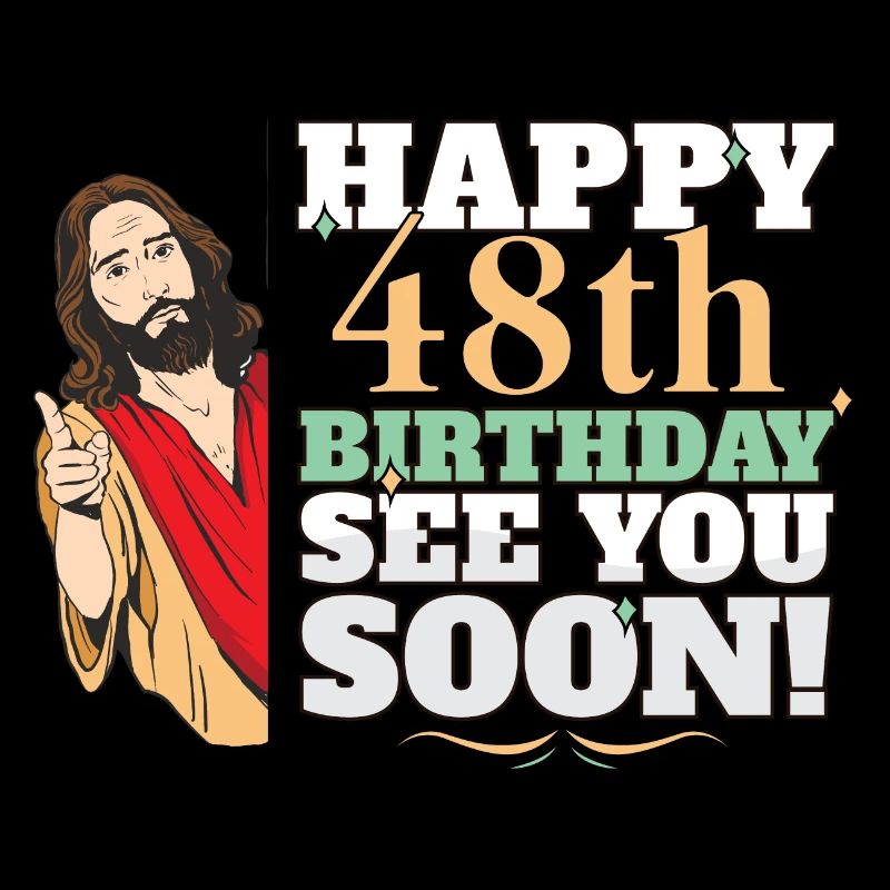 Joyeux 48e anniversaire À bientôt Jésus drôle Meme