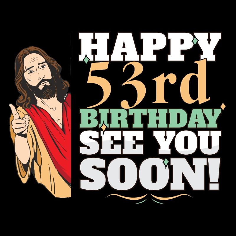 Joyeux 53e anniversaire À bientôt Drôle Jésus Meme