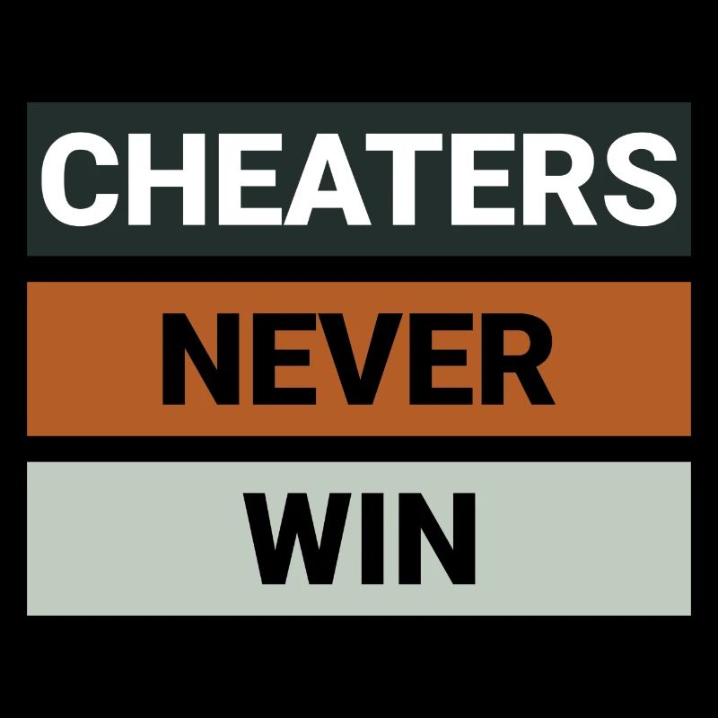 Cheaters Never Win