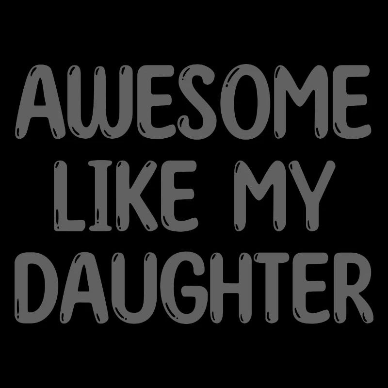 AWESOME LIKE MY DAUGHTER - Geschenk Mutter Vater
