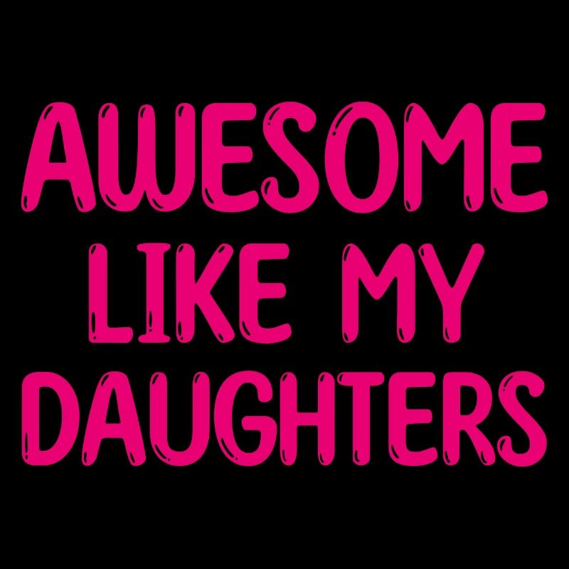 AWESOME LIKE MY DAUGHTERS – Muttertag – Vatertag