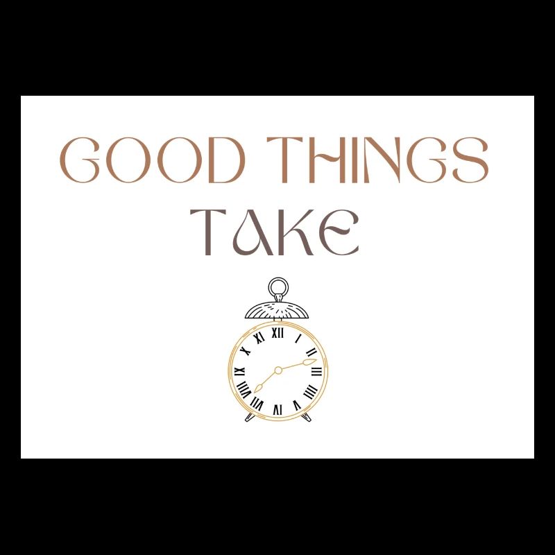 Good Things Take Time Typography with Clock